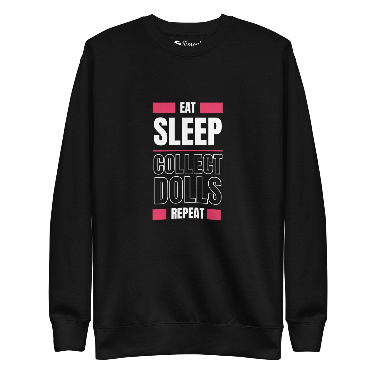 "Eat Sleep Play Dolls Repeat" Collector's Edition Unisex Premium Sweatshirt - Simon's Collectibles