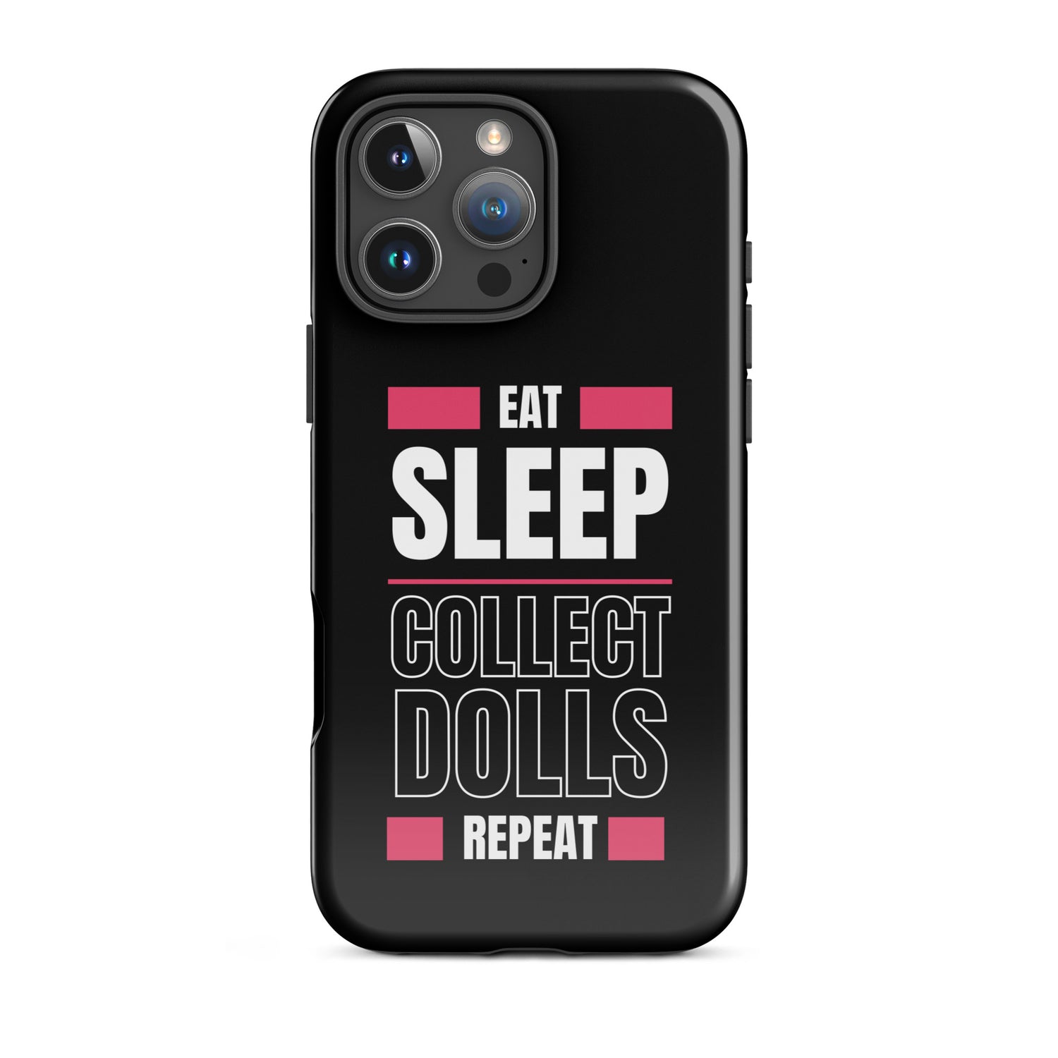 "Eat Sleep Play Dolls Repeat" Collector's Tough Phone Case - Simon's Collectibles Exclusive