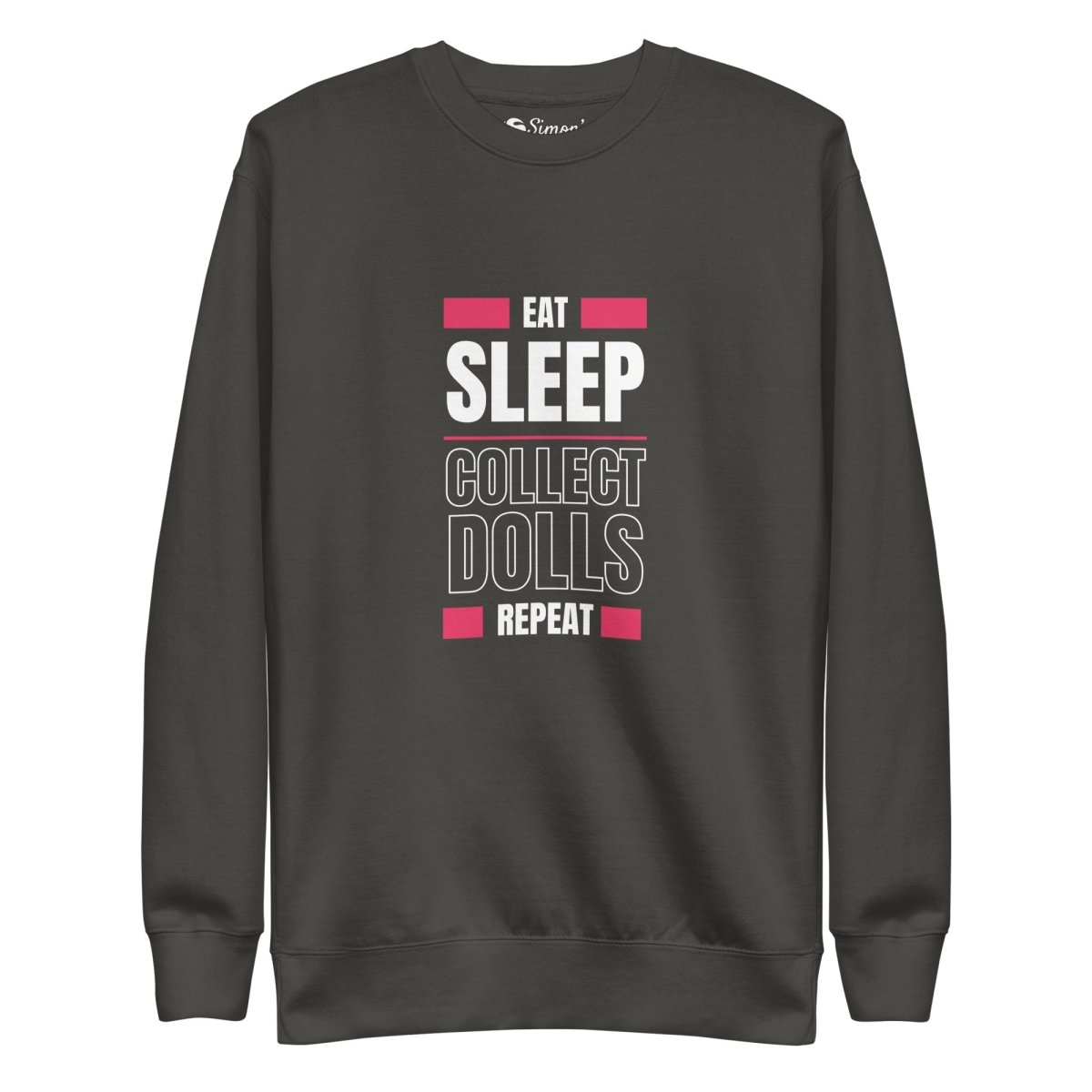 "Eat Sleep Play Dolls Repeat" Collector's Edition Unisex Premium Sweatshirt - Simon's Collectibles