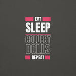 "Eat Sleep Play Dolls Repeat" Collector's Edition Unisex Premium Sweatshirt - Simon's Collectibles