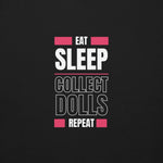 "Eat Sleep Play Dolls Repeat" Collector's Edition Unisex Premium Sweatshirt - Simon's Collectibles