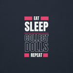 "Eat Sleep Play Dolls Repeat" Collector's Edition Unisex Premium Sweatshirt - Simon's Collectibles