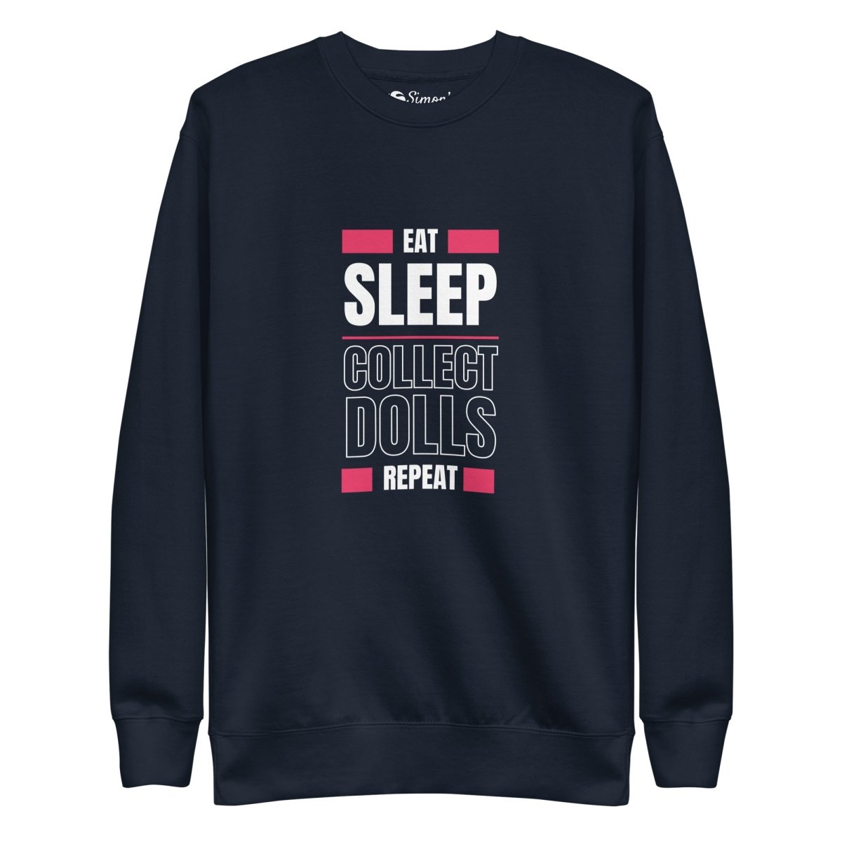 "Eat Sleep Play Dolls Repeat" Collector's Edition Unisex Premium Sweatshirt - Simon's Collectibles