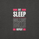 "Eat Sleep Play Dolls Repeat" Collector's Edition Unisex Premium Sweatshirt - Simon's Collectibles