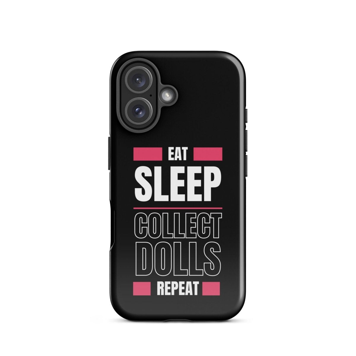 "Eat Sleep Play Dolls Repeat" Collector's Tough iPhone Case - Simon's Collectibles Exclusive - Simon's Collectibles