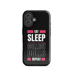 "Eat Sleep Play Dolls Repeat" Collector's Tough iPhone Case - Simon's Collectibles Exclusive - Simon's Collectibles