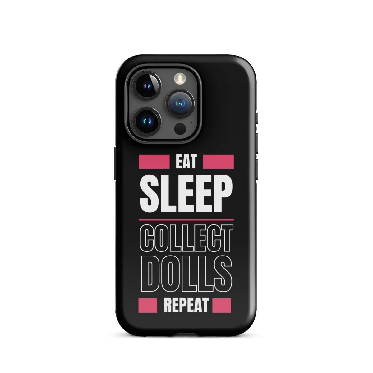 "Eat Sleep Play Dolls Repeat" Collector's Tough iPhone Case - Simon's Collectibles Exclusive - Simon's Collectibles