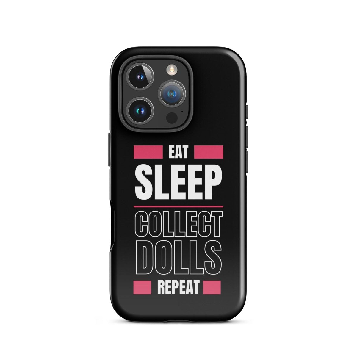 "Eat Sleep Play Dolls Repeat" Collector's Tough iPhone Case - Simon's Collectibles Exclusive - Simon's Collectibles
