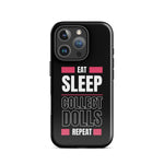 "Eat Sleep Play Dolls Repeat" Collector's Tough iPhone Case - Simon's Collectibles Exclusive - Simon's Collectibles