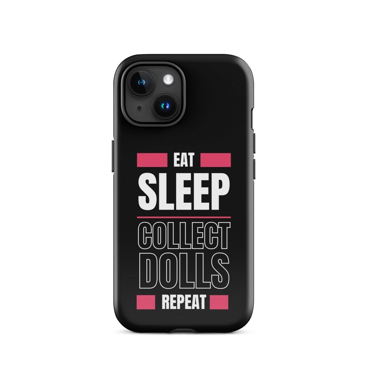 "Eat Sleep Play Dolls Repeat" Collector's Tough iPhone Case - Simon's Collectibles Exclusive - Simon's Collectibles