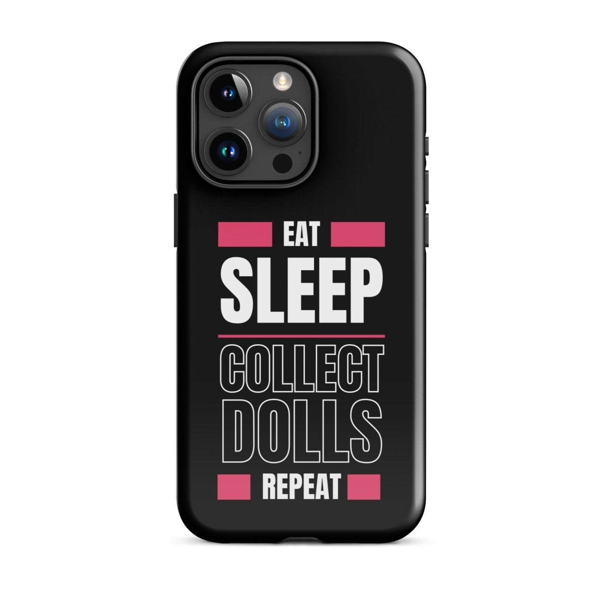 "Eat Sleep Play Dolls Repeat" Collector's Tough iPhone Case - Simon's Collectibles Exclusive - Simon's Collectibles