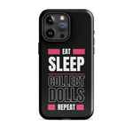 "Eat Sleep Play Dolls Repeat" Collector's Tough iPhone Case - Simon's Collectibles Exclusive - Simon's Collectibles