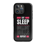 "Eat Sleep Play Dolls Repeat" Collector's Tough iPhone Case - Simon's Collectibles Exclusive - Simon's Collectibles