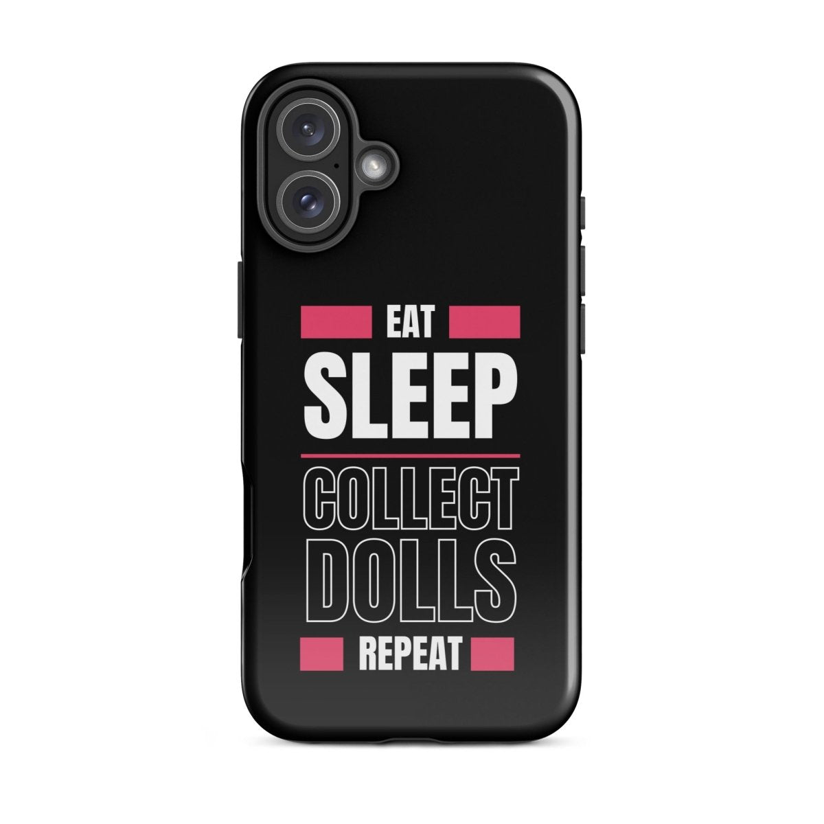 "Eat Sleep Play Dolls Repeat" Collector's Tough iPhone Case - Simon's Collectibles Exclusive - Simon's Collectibles