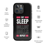 "Eat Sleep Play Dolls Repeat" Collector's Tough iPhone Case - Simon's Collectibles Exclusive - Simon's Collectibles