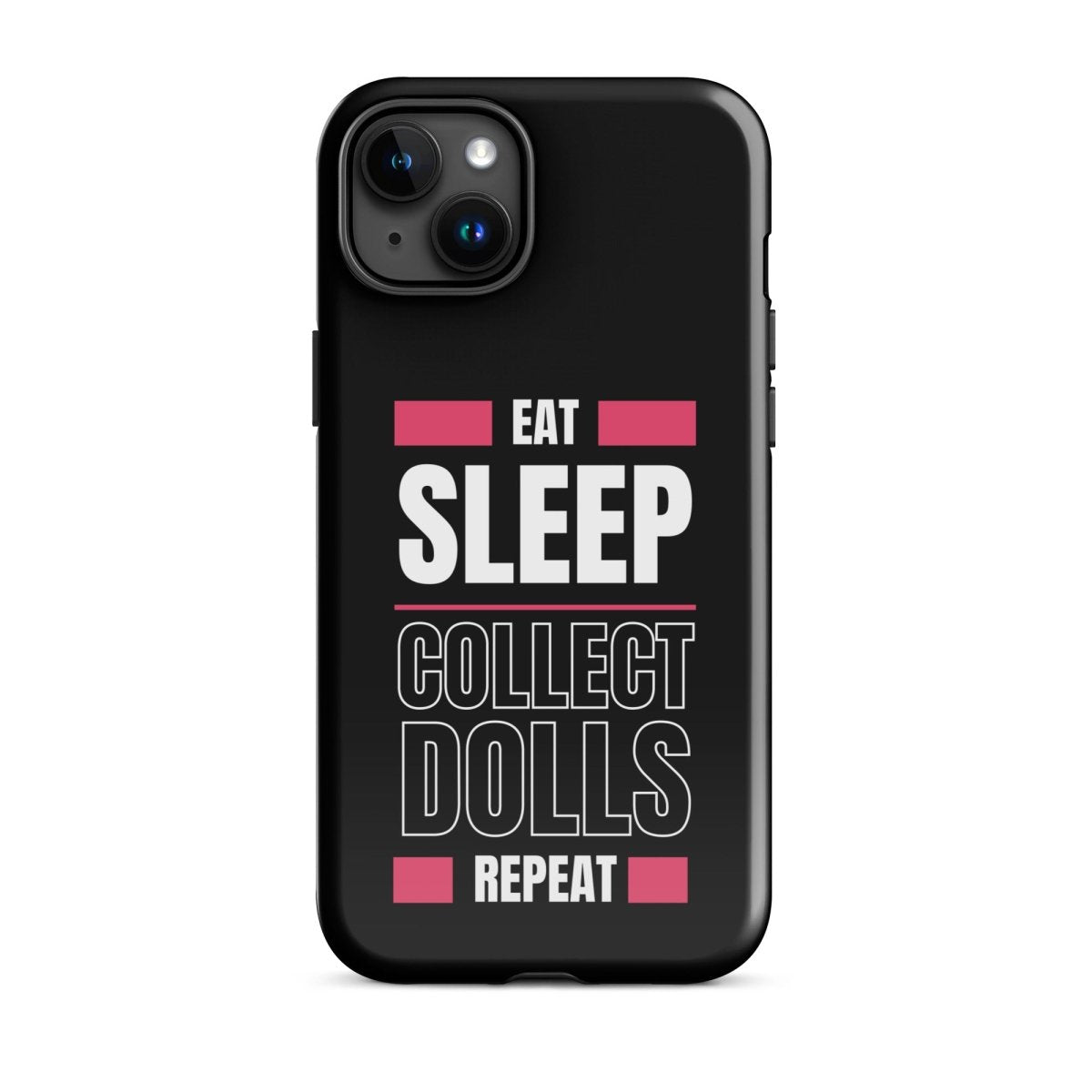"Eat Sleep Play Dolls Repeat" Collector's Tough iPhone Case - Simon's Collectibles Exclusive - Simon's Collectibles