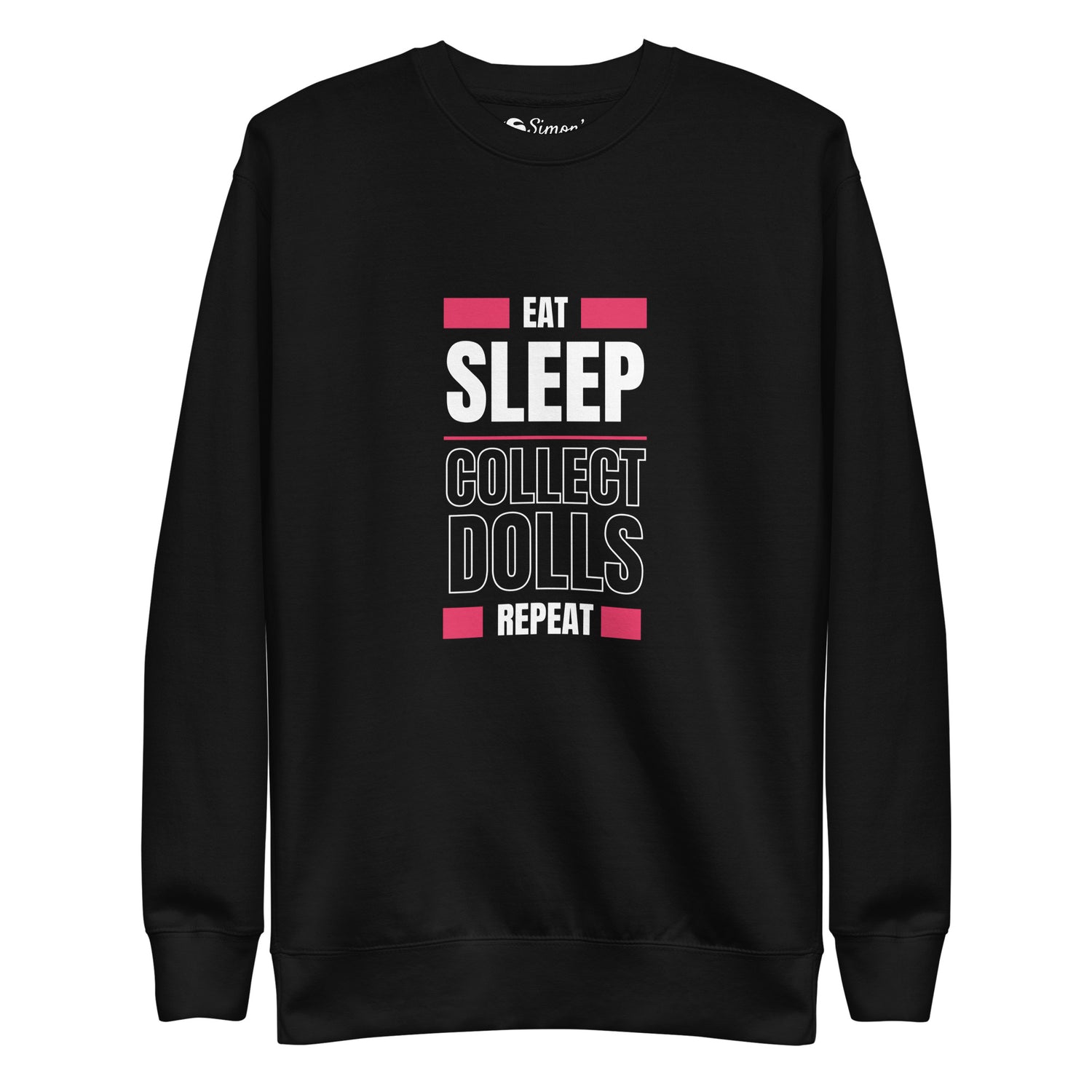"Eat Sleep Play Dolls Repeat" Collector's Edition Unisex Premium Sweatshirt