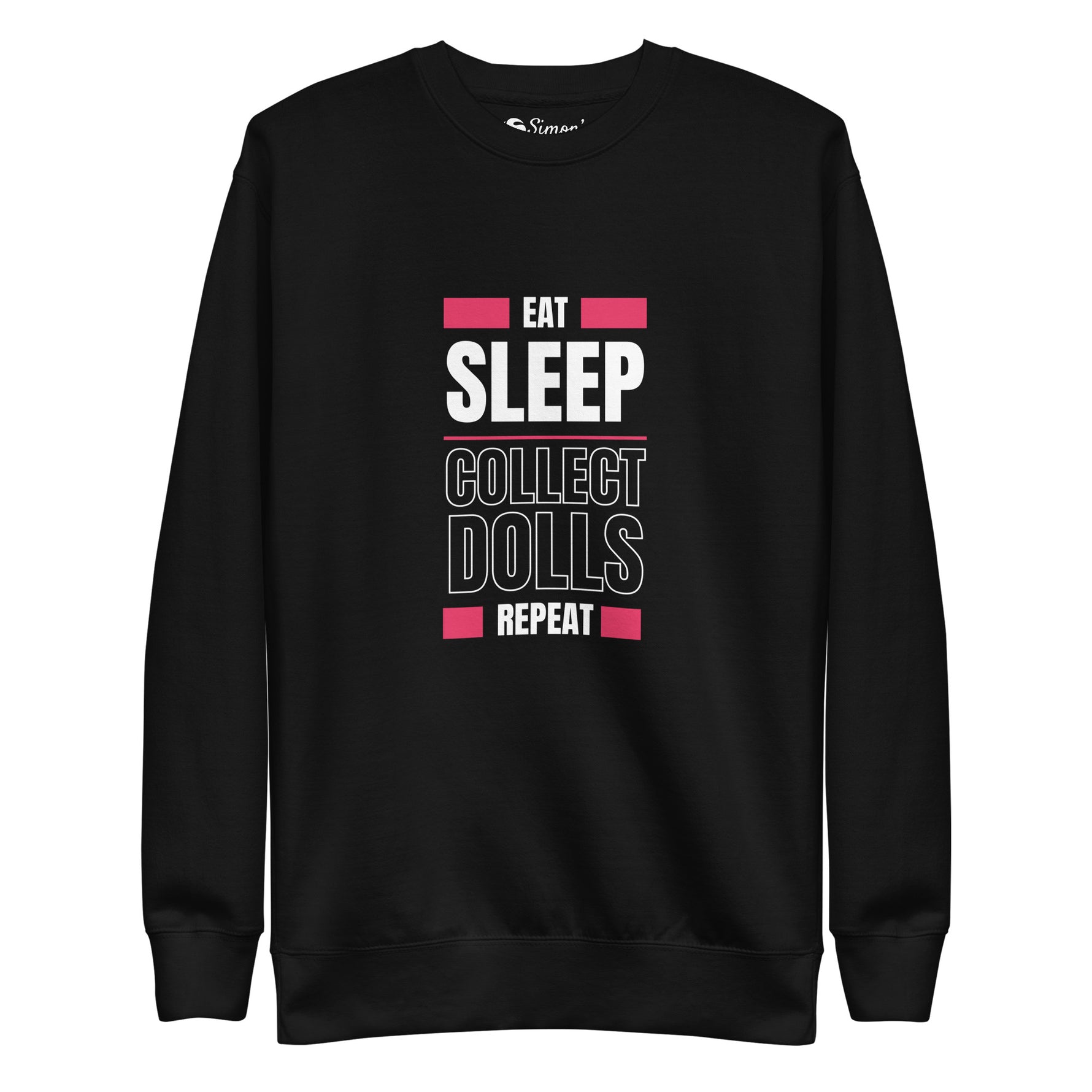 "Eat Sleep Play Dolls Repeat" Collector's Edition Unisex Premium Sweatshirt