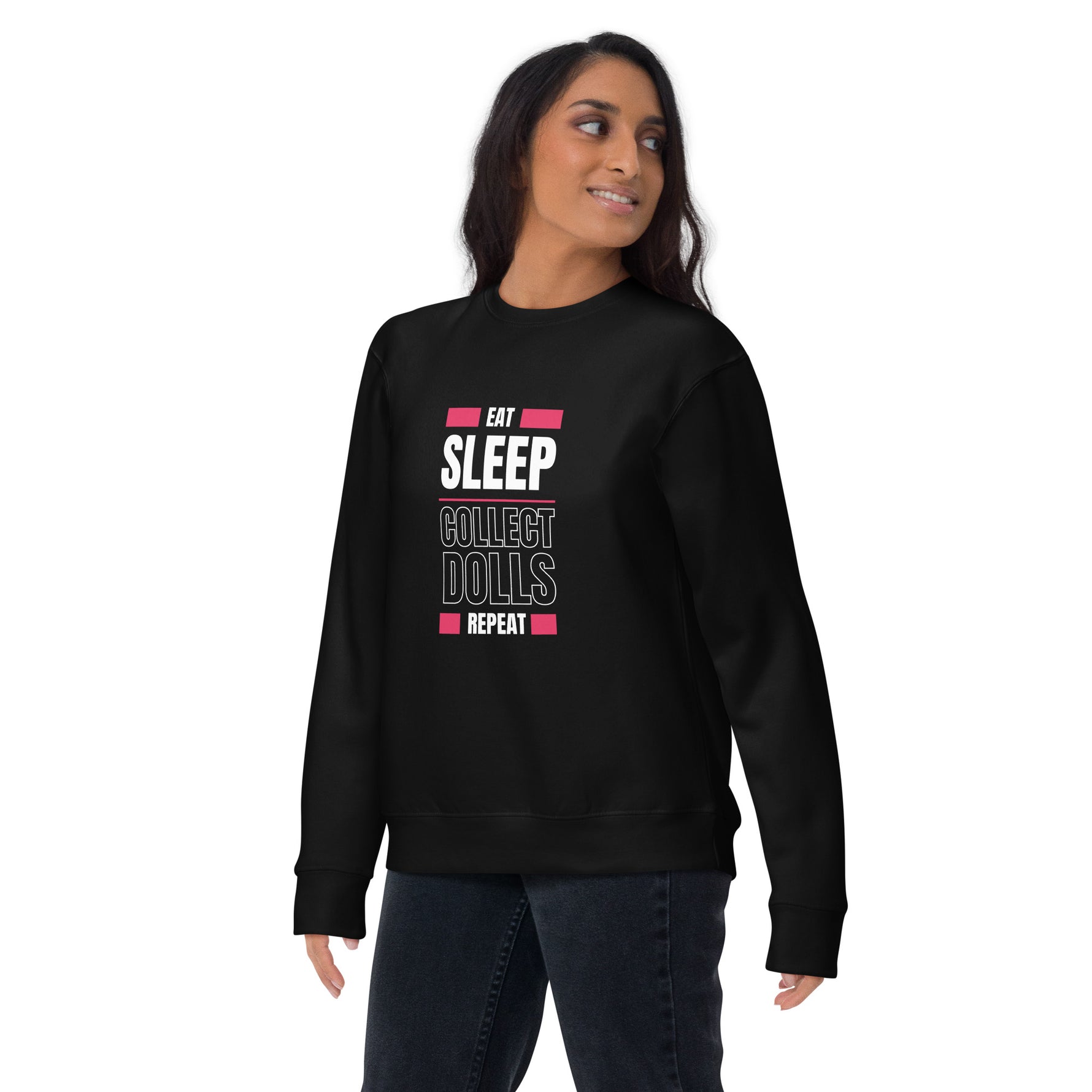 "Eat Sleep Play Dolls Repeat" Collector's Edition Unisex Premium Sweatshirt