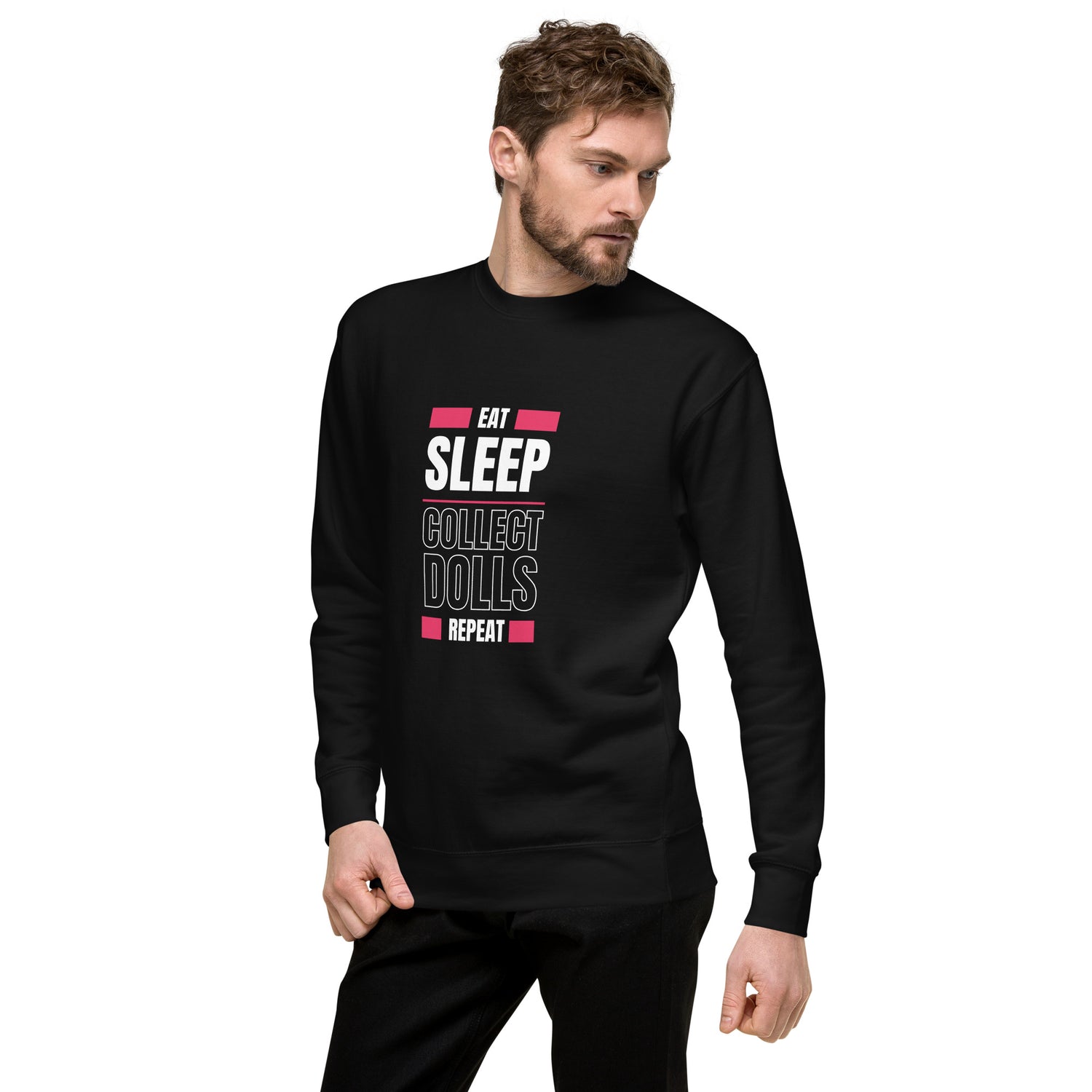 "Eat Sleep Play Dolls Repeat" Collector's Edition Unisex Premium Sweatshirt