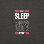 "Eat Sleep Play Dolls Repeat" Collector's Edition Unisex Premium Sweatshirt