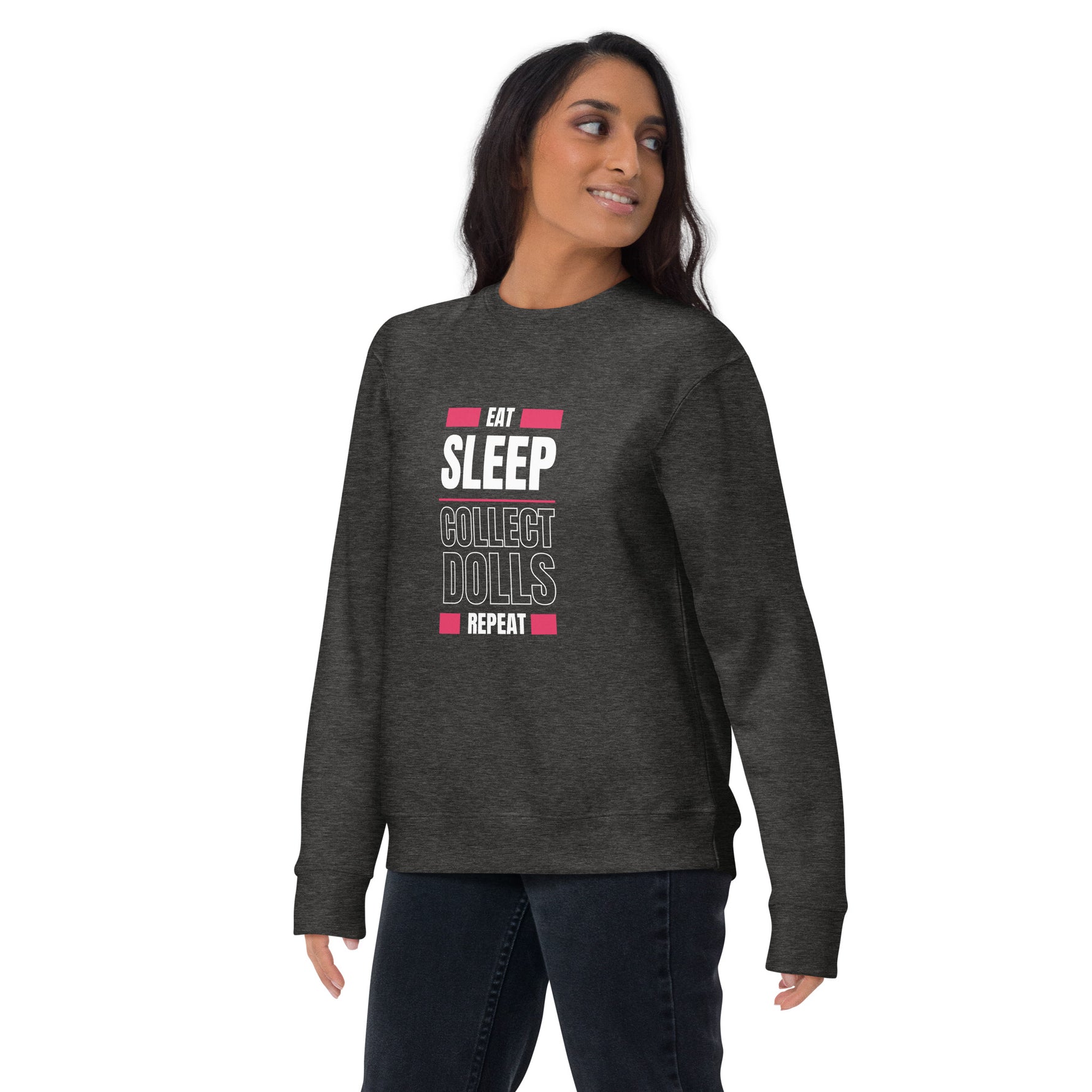 "Eat Sleep Play Dolls Repeat" Collector's Edition Unisex Premium Sweatshirt
