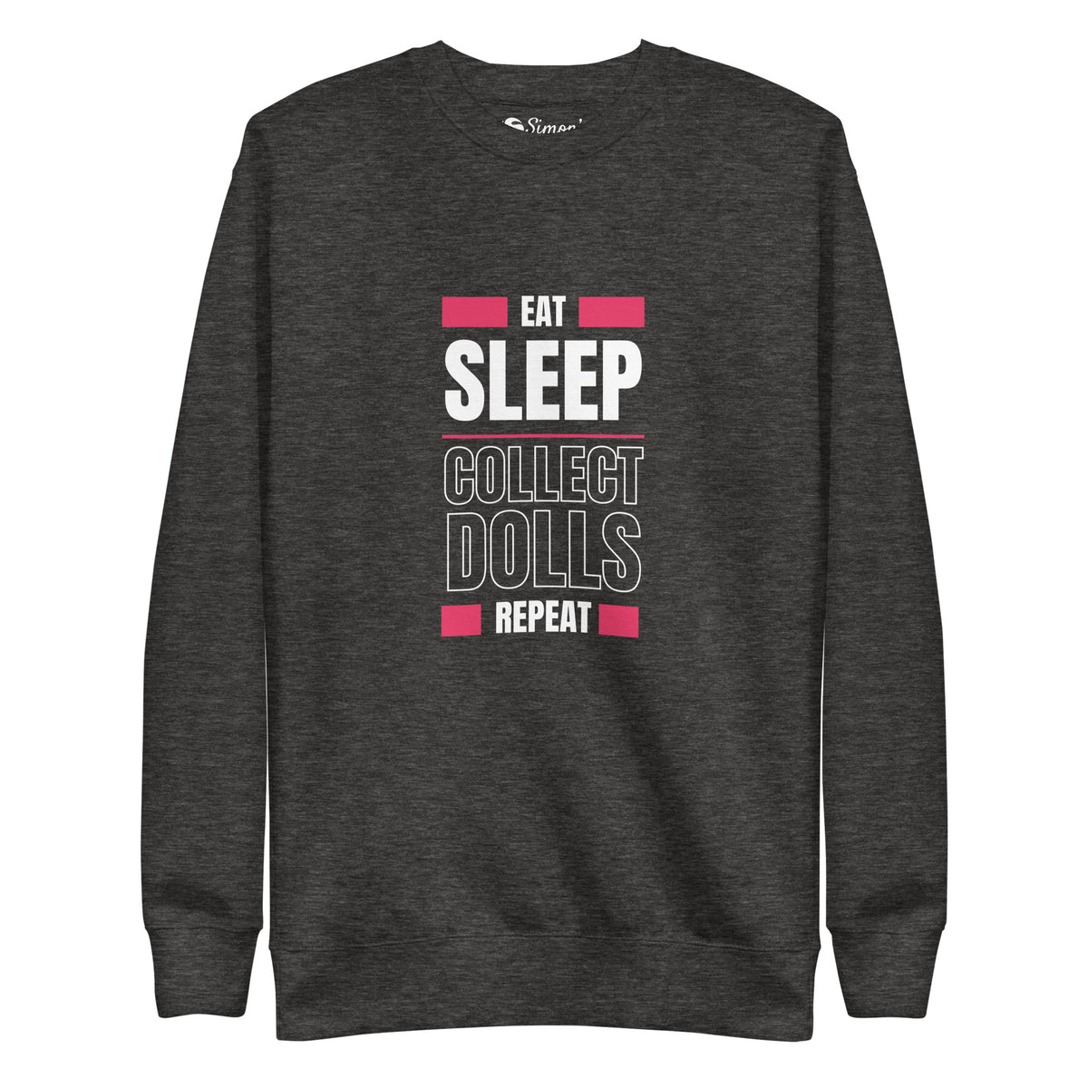 "Eat Sleep Play Dolls Repeat" Collector's Edition Unisex Premium Sweatshirt