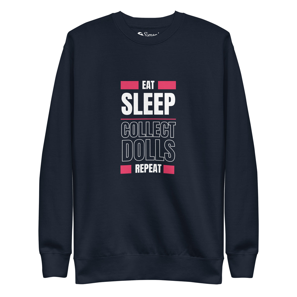 "Eat Sleep Play Dolls Repeat" Collector's Edition Unisex Premium Sweatshirt