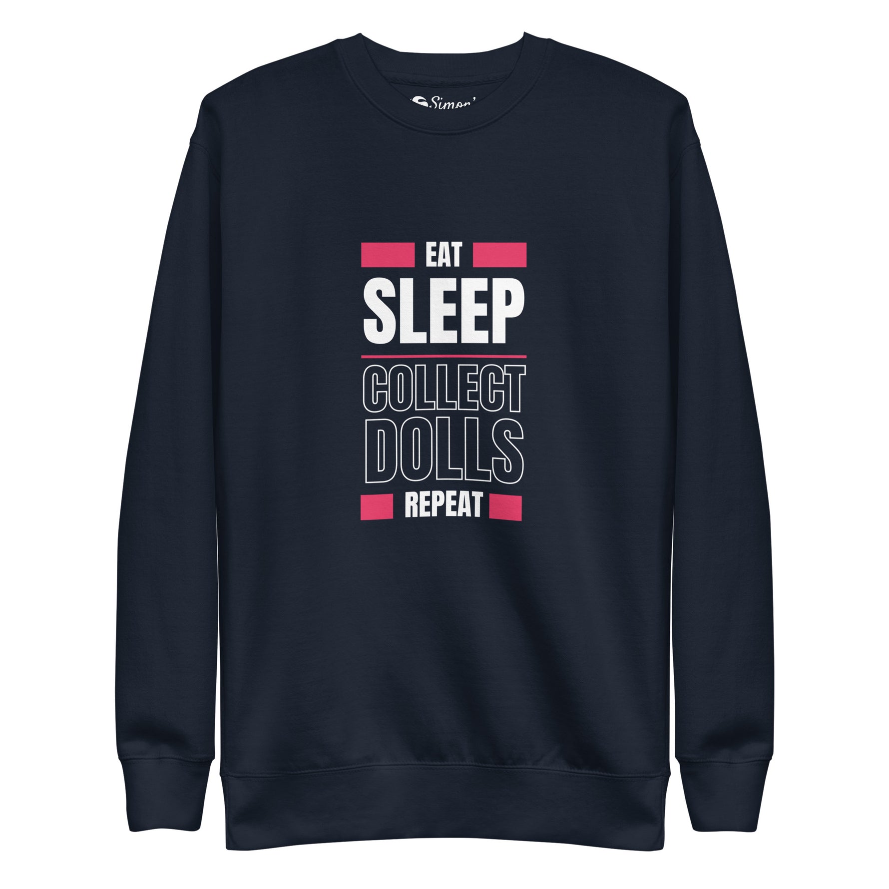 "Eat Sleep Play Dolls Repeat" Collector's Edition Unisex Premium Sweatshirt