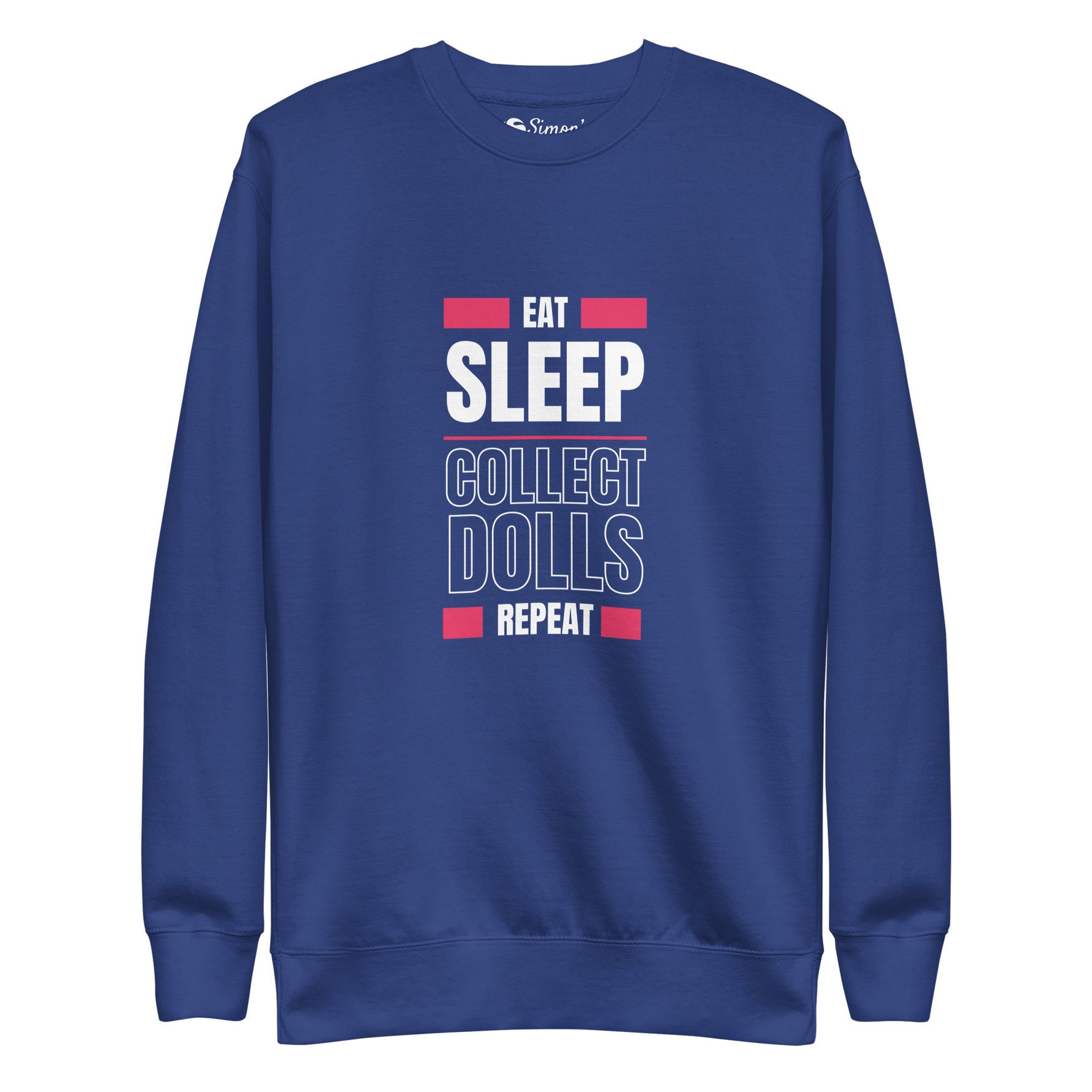 "Eat Sleep Play Dolls Repeat" Collector's Edition Unisex Premium Sweatshirt