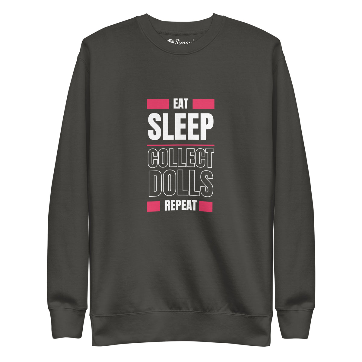 "Eat Sleep Play Dolls Repeat" Collector's Edition Unisex Premium Sweatshirt