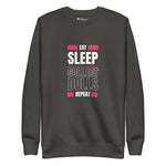 "Eat Sleep Play Dolls Repeat" Collector's Edition Unisex Premium Sweatshirt