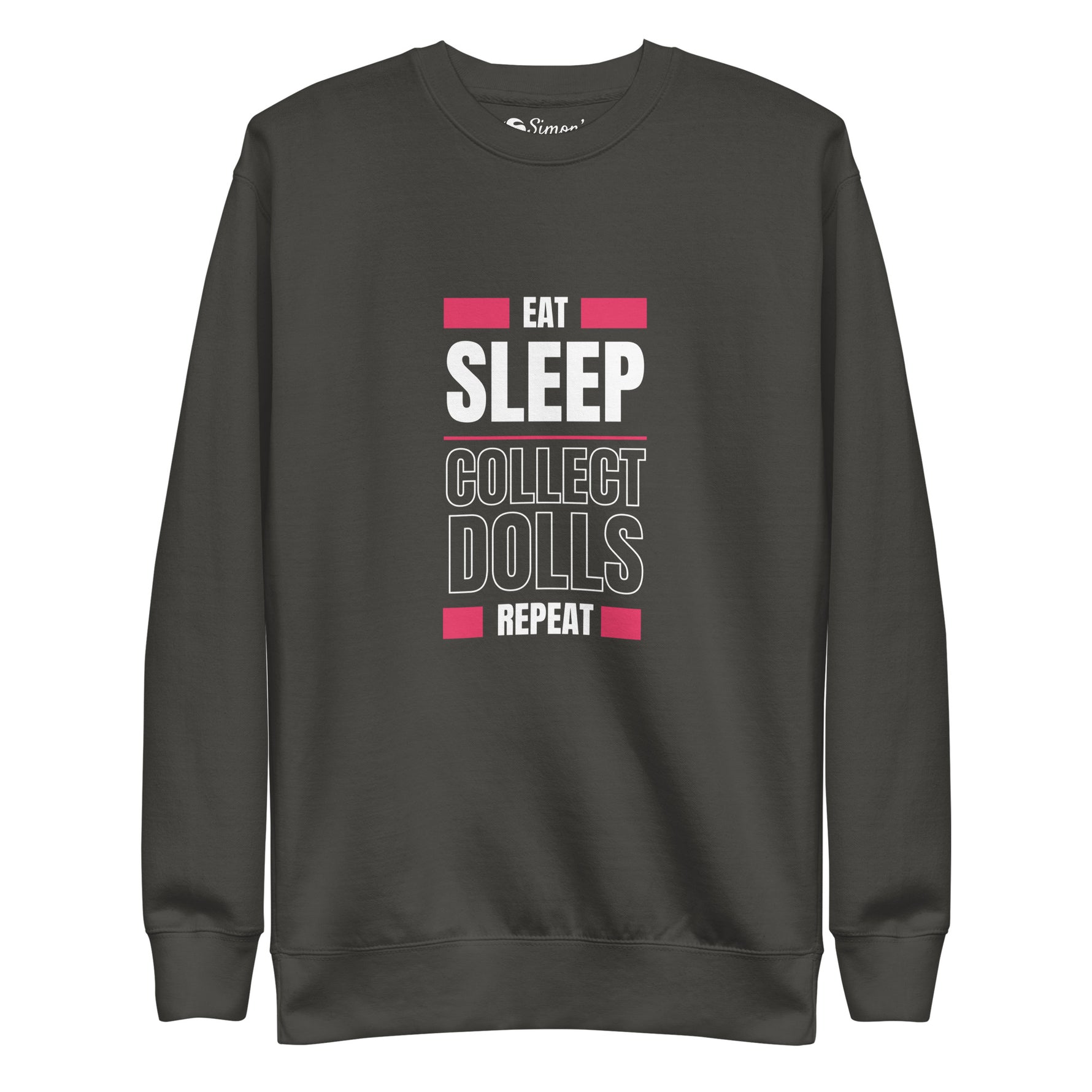 "Eat Sleep Play Dolls Repeat" Collector's Edition Unisex Premium Sweatshirt